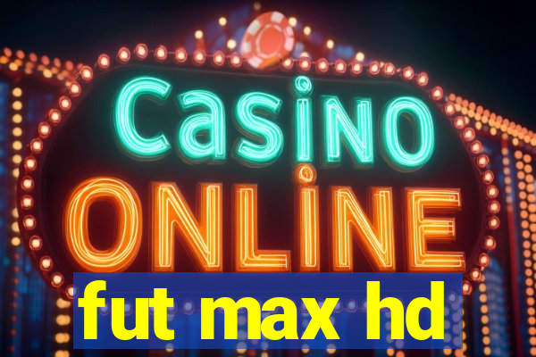 fut max hd